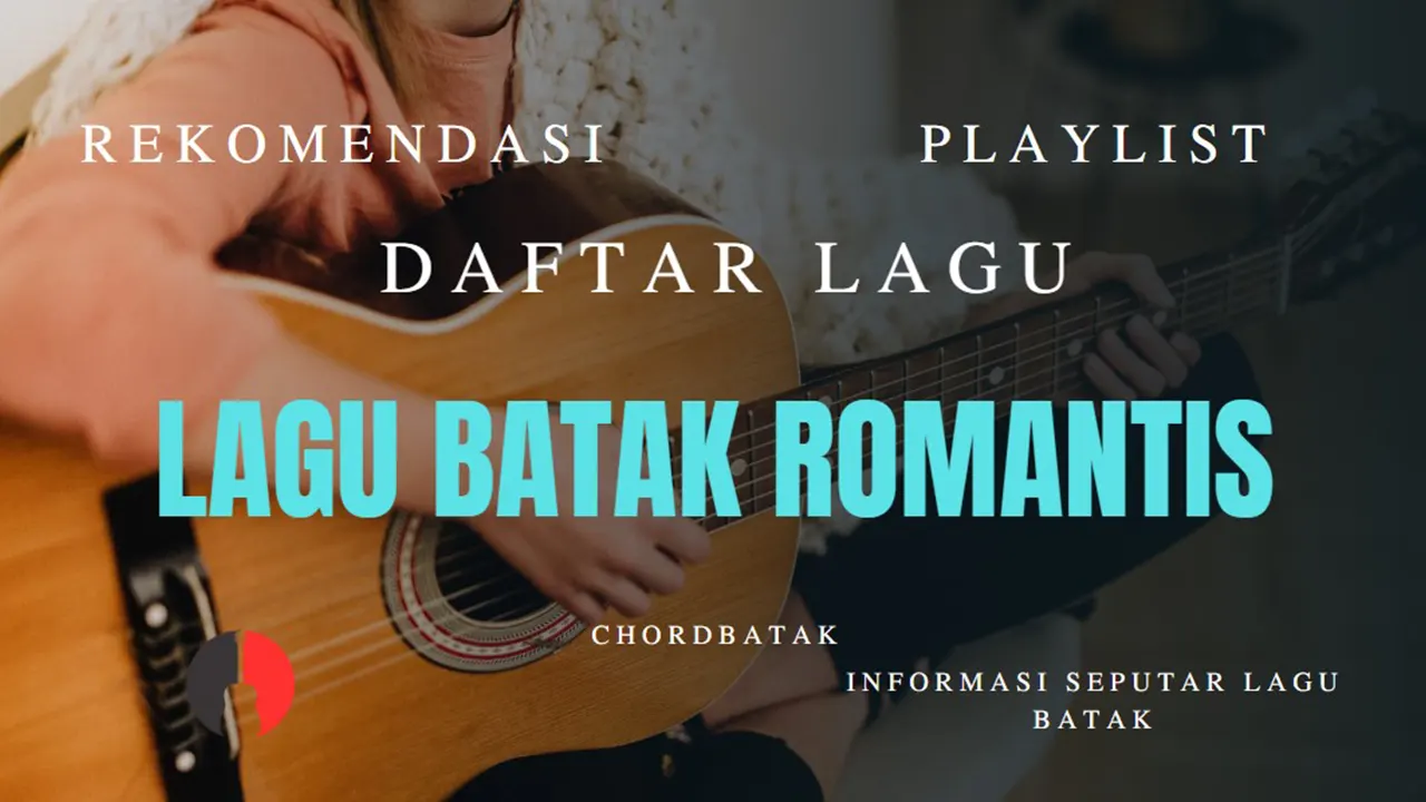 Lagu Batak Romantis, Lirik dan Artinya Bikin Baper